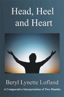 Head, Heel and Heart: A Comparative Interpretation of Two Mantles 1524569968 Book Cover
