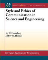 Style and Ethics of Communication in Science and Engineering (Synthesis Lectures on Engineering) 1598292986 Book Cover