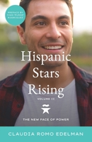 Hispanic Stars Rising Volume II: The New Face of Power 1952779200 Book Cover