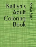 Kaitlyn's Adult Coloring Book 1792664141 Book Cover