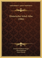 Historischer Schul-Atlas (1904) 1167535375 Book Cover