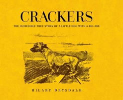 Crackers: The Incredible True Story of a Little Dog with a Big Job 1764082877 Book Cover