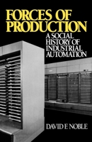 Forces of Production: A Social History of Industrial Automation 0394512626 Book Cover