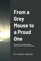 From a Grey Mouse to a Proud One: Create your own unique business identity using the 'Fortune-teller Model' 1716030269 Book Cover