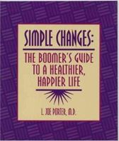 Simple Changes : The Boomer's Guide to a Healthier, Happier Life 1886039356 Book Cover