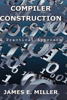 Compilers: A Practical Approach 0982505736 Book Cover