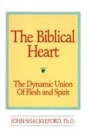 The Biblical Heart: The Dynamic Union of Flesh and Spirit: The Dynamic Union of Flesh and Spirit 1887650024 Book Cover