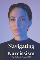 Navigating Narcissism: A Guide to Recognizing and Eliminating Toxicity in the Workplace B0CNS4GLRY Book Cover