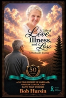 A Life of Love, Illness, and Loss, A Husband's Journey 197247345X Book Cover