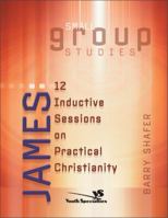 James: 12 Inductive Sessions on Practical Christianity (Slice of Advice) 0310251664 Book Cover
