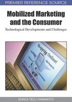 Mobilized Marketing and the Consumer: Technological Developments and Challenges 1605669164 Book Cover