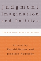 JUDGMENT, IMAGINATION, AND POLITICS: Themes From Kant and Arendt 0847699714 Book Cover
