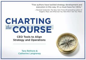 Charting the Course: CEO Tools to Align Strategy and Operations 0578863049 Book Cover
