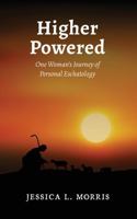 Higher Powered: One Woman’s Journey of Personal Eschatology 195464258X Book Cover