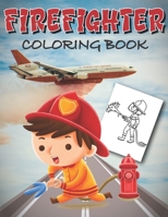 Firefighter Coloring Book: A Collection of Coloring Pages of Firefighter Vehicles, Fireman, Firwoman and Equipment, Coloring book for kids and Toddlers B08P4R2HW8 Book Cover