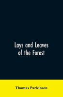 Lays and Leaves of the Forest: a collection of poems, and historical, genealogical and biographical essays and sketches, relating chiefly to men and ... with the Royal Forest of Knaresborough. 1241121958 Book Cover