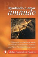 Ayudando a amar amando/ Helping to love by loving (Spanish Edition) 9688605832 Book Cover