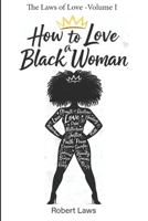 How to Love a Black Woman: Laws of Love Volume 1 B0GVCFBV3S Book Cover