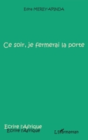 Ce soir, je fermerai la porte (Écrire l'Afrique) (French Edition) 2296029523 Book Cover