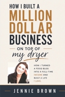 How I built a million dollar business on top of my dryer. B0H5J9FPC8 Book Cover