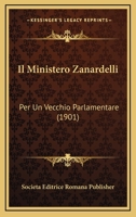 Il Ministero Zanardelli: Per Un Vecchio Parlamentare (1901) 1168412714 Book Cover