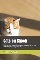Cats on Check: With the most powerful cat training tools, you can get your cat to obey your every command. B0F61SJN27 Book Cover