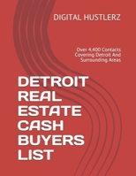 DETROIT REAL ESTATE CASH BUYERS LIST: Over 4,400 Contacts Covering Detroit And Surrounding Areas B086Y6MNWP Book Cover