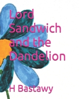 Lord Sandwich and the Dandelion (The Adventures of Lord Sandwich) B0DVGJFSJF Book Cover