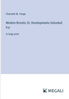 Modern Broods; Or, Developments Unlooked For: in large print 338706358X Book Cover