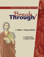 Teaching Activities Manual for Breakthrough! the Bible for Young Catholics: An Introduction to People of Faith 088489908X Book Cover