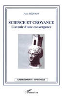 Science et croyance: L'avenir d'une convergence (Cheminements Spirituels) (French Edition) 2296000673 Book Cover