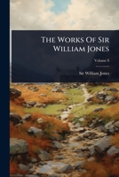 The Works Of Sir William Jones 1024827380 Book Cover