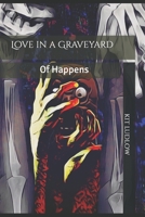 Love in a Graveyard of Happens B09GR5L7K4 Book Cover