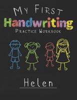 My first Handwriting Practice Workbook Helen: 8.5x11 Composition Writing Paper Notebook for kids in kindergarten primary school I dashed midline I For Pre-K, K-1, K-2, K-3 I Back To School Gift 1076463916 Book Cover