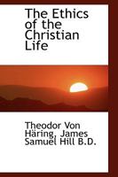 The Ethics of the Christian Life 1162973978 Book Cover