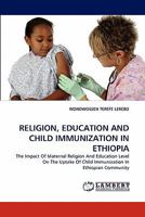 Religion, Education and Child Immunization in Ethiopia 3838384504 Book Cover