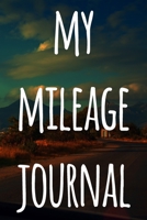 My Mileage Journal: The perfect way to record your milage - ideal gift for anyone who drives! 1693217007 Book Cover