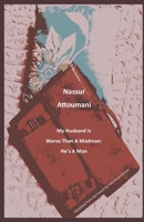 My Husband Is Worse Than a Madman: He’s a Man: Translated from the French by Yves Henri Cloarec B0972D1BMW Book Cover