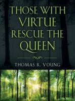 Those With Virtue Rescue The Queen 1644386976 Book Cover