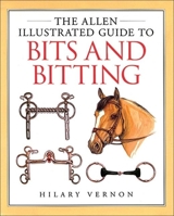 The Allen Illustrated Guide to Bits and Bitting (Allen Illustrated Guides) 0851317251 Book Cover