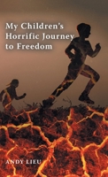 My Children's Horrific Journey to Freedom 1525551655 Book Cover