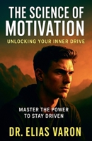 The Science of Motivation B0FMK2W8B2 Book Cover