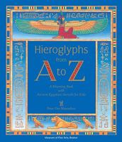 Hieroglyphs from A to Z: A Rhyming Book Woth Ancient Egyptian Stencils for Kids 0590400088 Book Cover