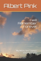 I will Remember; Forever: My Mom, her Sayings, and my Stories B08CG4DGDR Book Cover