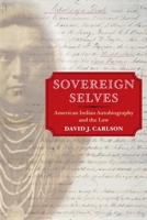 Sovereign Selves: American Indian Autobiography and the Law 0252072669 Book Cover