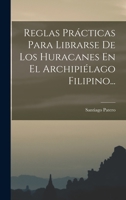 Reglas Pr�cticas Para Librarse De Los Huracanes En El Archipi�lago Filipino... 1017250553 Book Cover