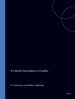 A Critical Concordace to Catullus 9004052240 Book Cover