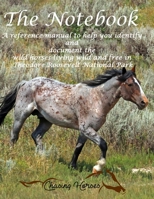 The Notebook 2020: A reference manual to help you identify and document the wild horses living wild and free in Theodore Roosevelt National Park 1732272034 Book Cover