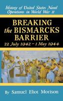 History of US Naval Operations in WWII 6: Breaking the Bismarcks Barrier 7/42-5/44 0785813071 Book Cover