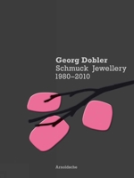 Georg Dobler: Schmuck Jewellery 1980-2010 389790330X Book Cover